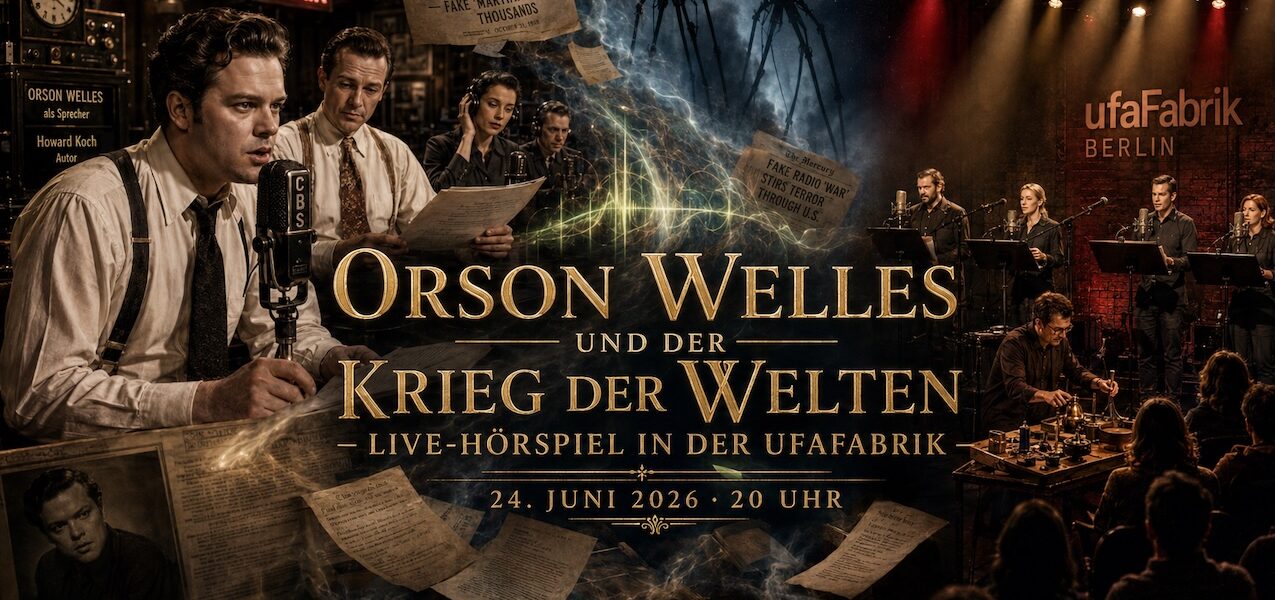 Orson Welles und der Krieg der Welten in der ufaFabrik